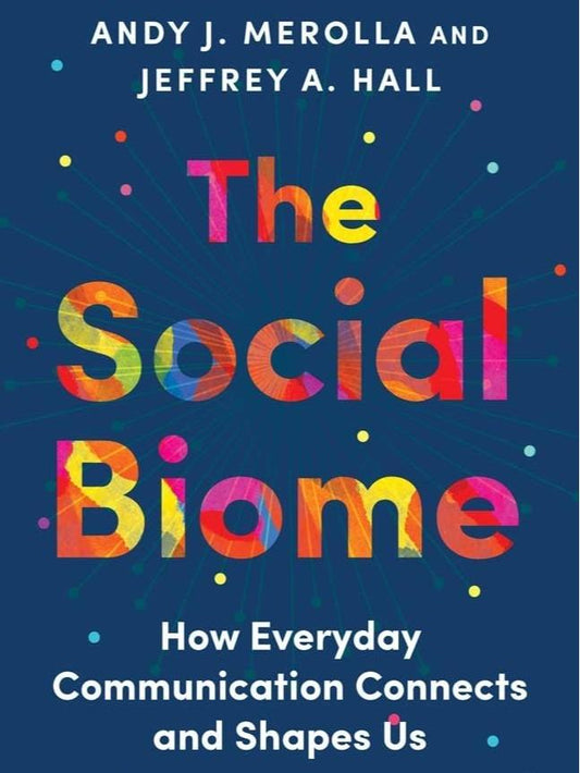 The Social Biome by Andy J. Merolla & Jeffrey A. Hall - 9780300272147